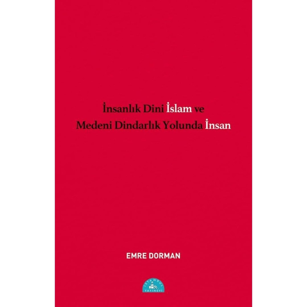 İnsanlık Dini İslam ve Medeni Dindarlık Yolunda İnsan - Emre Dorman - Pembe Din Kitapları Fiyatı