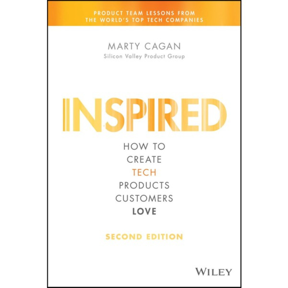 Inspired How To Create Tech Products Customers Love - Silicon Valley Product Group - Marty Cagan Roman Fiyatı