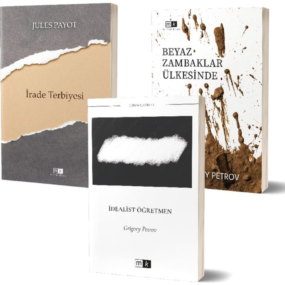 İrade Terbiyesi -Beyaz Zambaklar Ülkesinde - İdealist Öğretmen - Grigory Petrov - Jules Payot Edebiyat Fiyatı