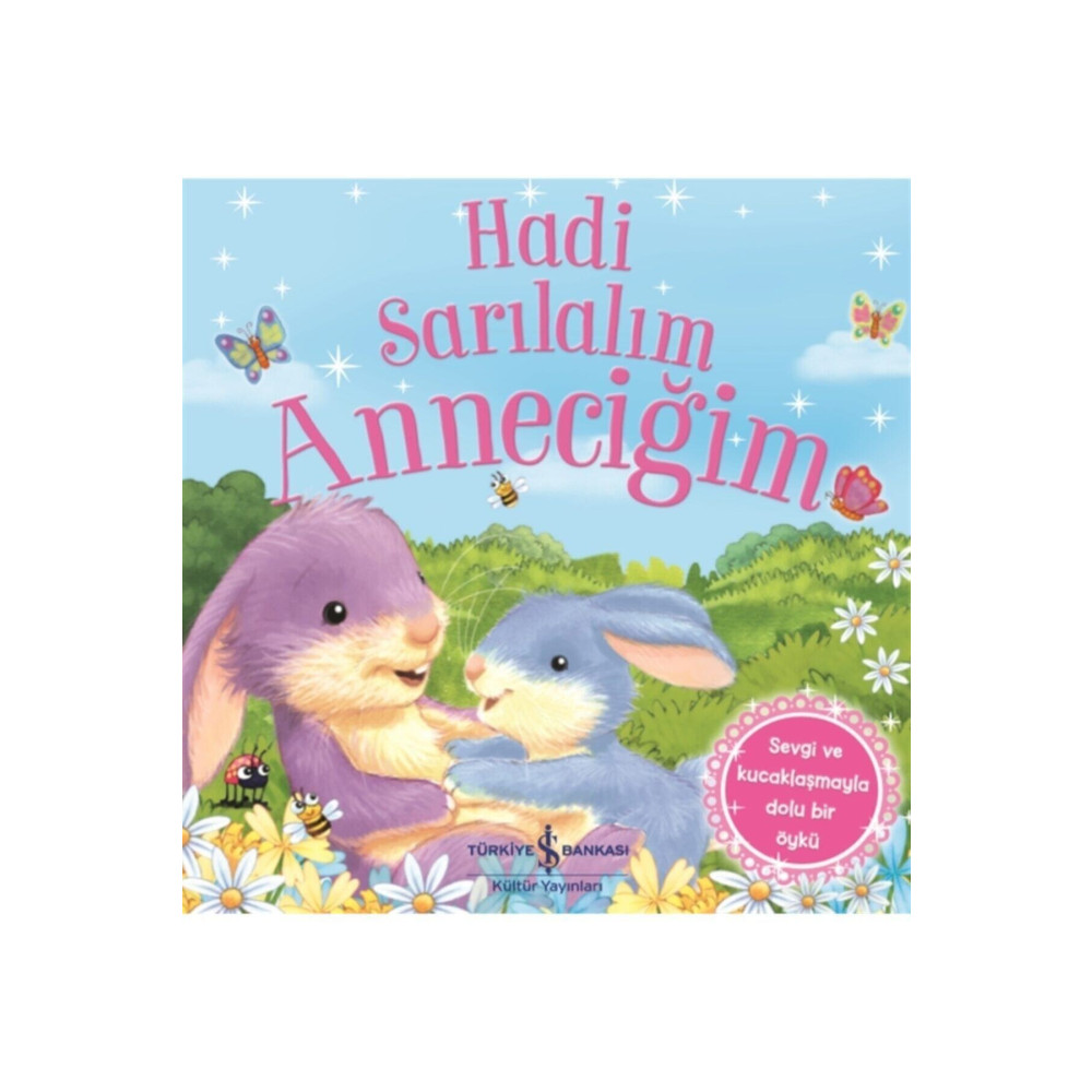 İş Bankası Kültür Yayınları Hadi Sarılalım Anneciğim - Melanie Joyce 9786254051500 Çocuk Öykü Fiyatı
