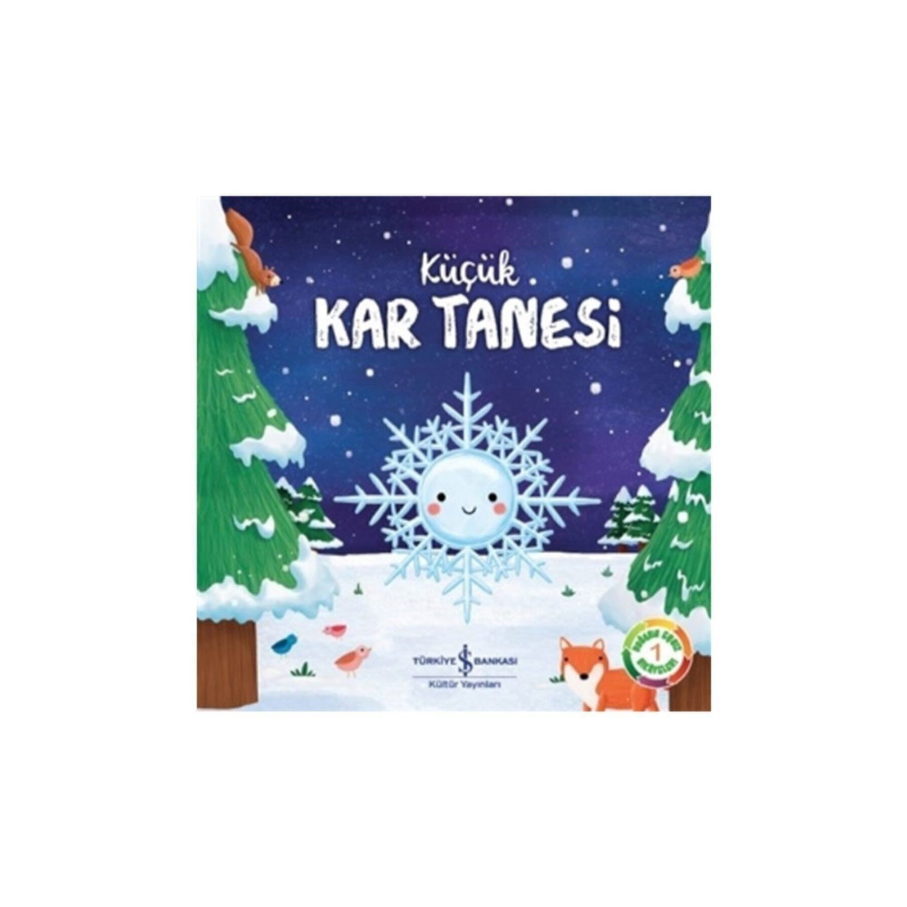 İş Bankası Kültür Yayınları Küçük Kar Tanesi / Doğanın Eşsiz Hikayeleri 1 Çocuk Öykü Fiyatı