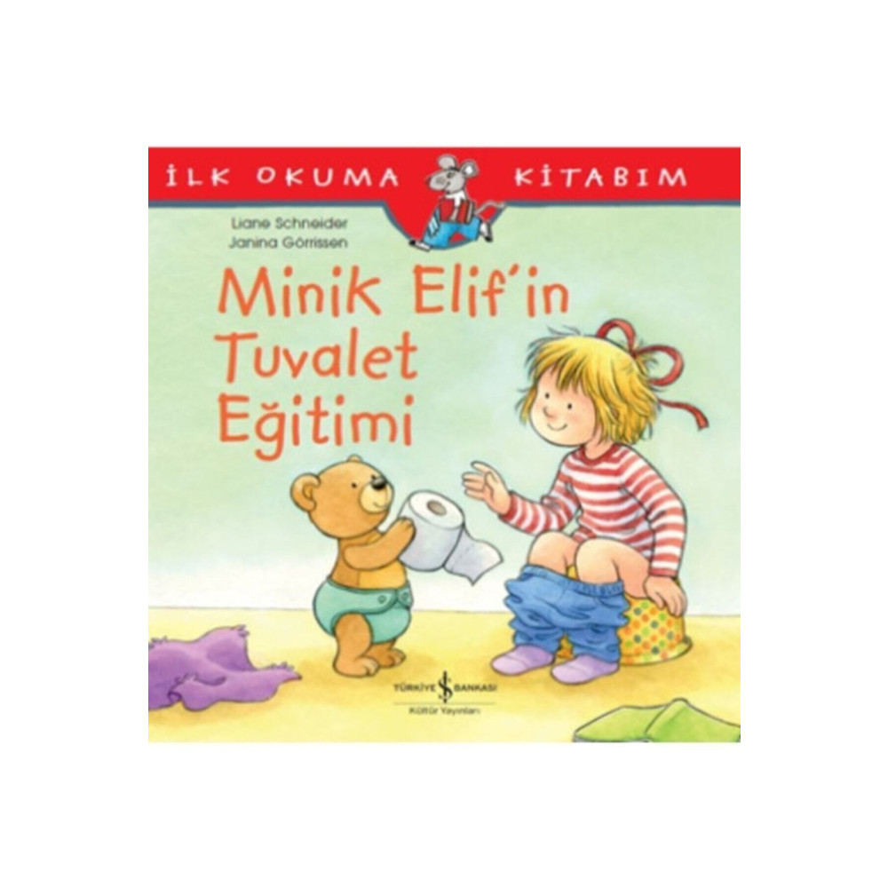 İş Bankası Kültür Yayınları Minik Elifin Tuvalet Eğitimi Çocuk Öykü Fiyatı