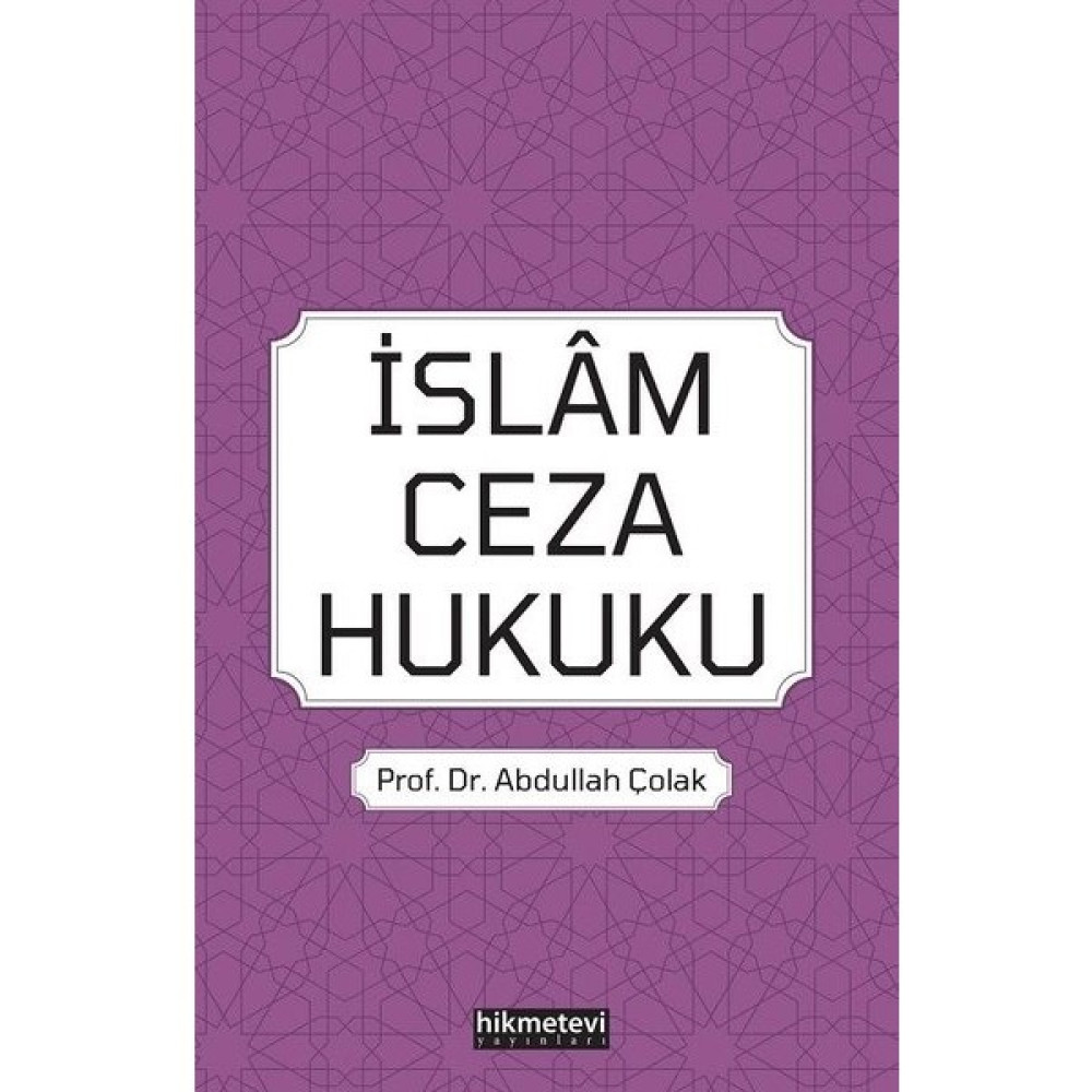 İslam Ceza Hukuku - Abdullah Çolak Hukuk Kitapları Fiyatı