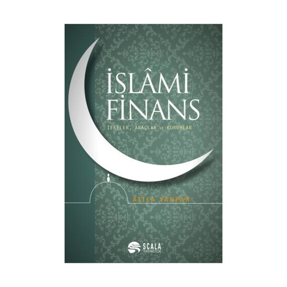 Islami Finans Ilkeler, Araçlar ve Kurumlar - Atila Yanpar Ekonomi Pazarlama Kitapları Fiyatı