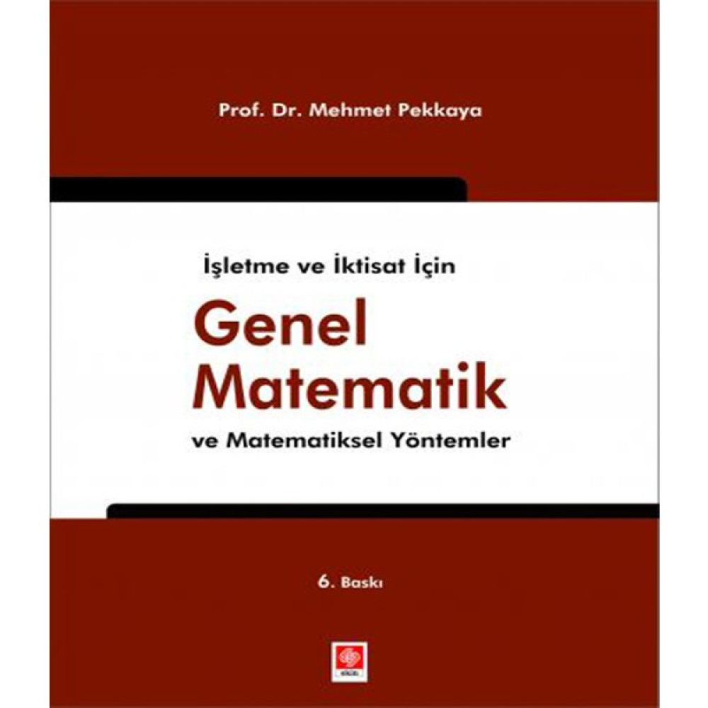 Işletme ve Iktisat Için Genel Matematik ve Matematiksel Yöntemler - Mehmet Pekkaya Ekonomi Pazarlama Kitapları Fiyatı