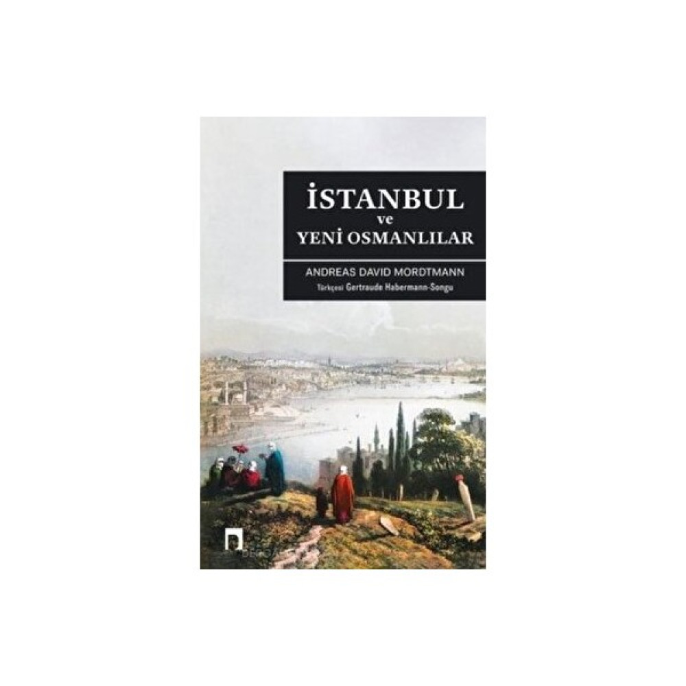 İstanbul ve Yeni Osmanlılar - Andreas David Mordtmann Osmanlı Tarihi Fiyatı