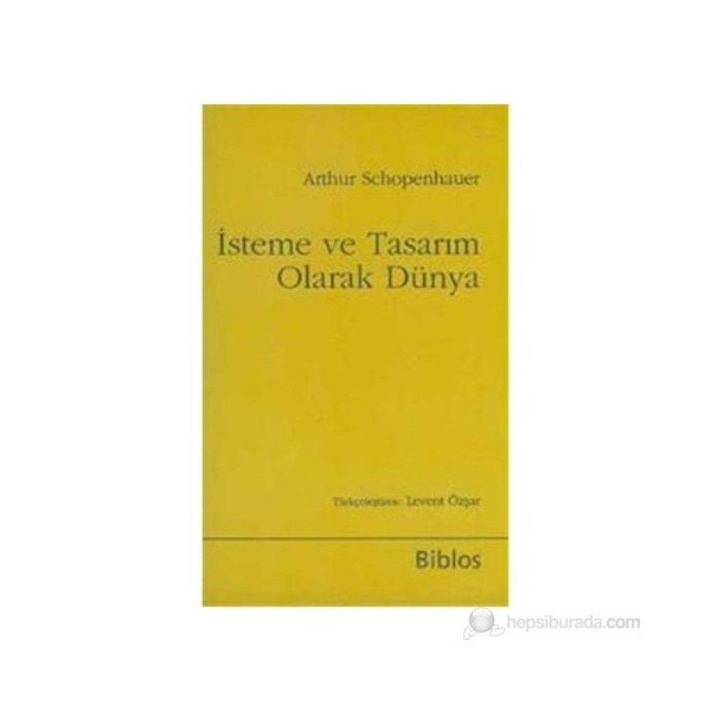 İsteme ve Tasarım Olarak Dünya - Arthur Schopenhauer Felsefe Kitapları Fiyatı