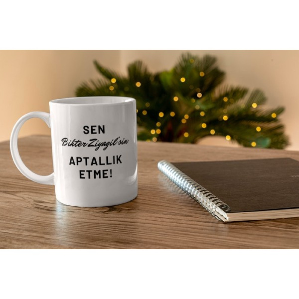 Ivart Sen Bihter Ziyagilsin Aptallık Etme Baskılı Premium Beyaz Porselen Kişiye Özel Kupa Bardak - 330 ml Fincan / Bardak / Kahve Takımı Fiyatı
