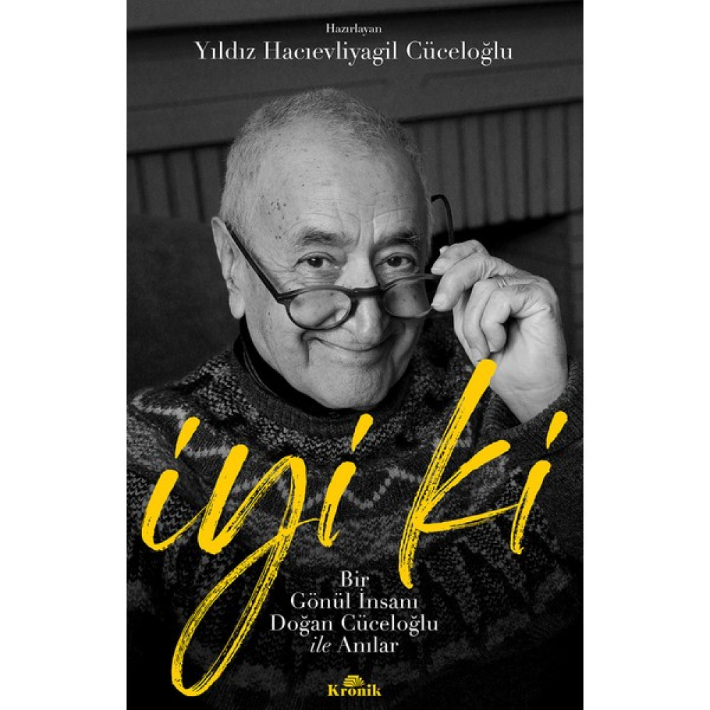 İyi Ki - Bir Gönül İnsanı Doğan Cüceloğlu ile Anılar - Yıldız Hacıevliyagil Cüceloğlu Sanatçı & Yazar Biyografileri Fiyatı