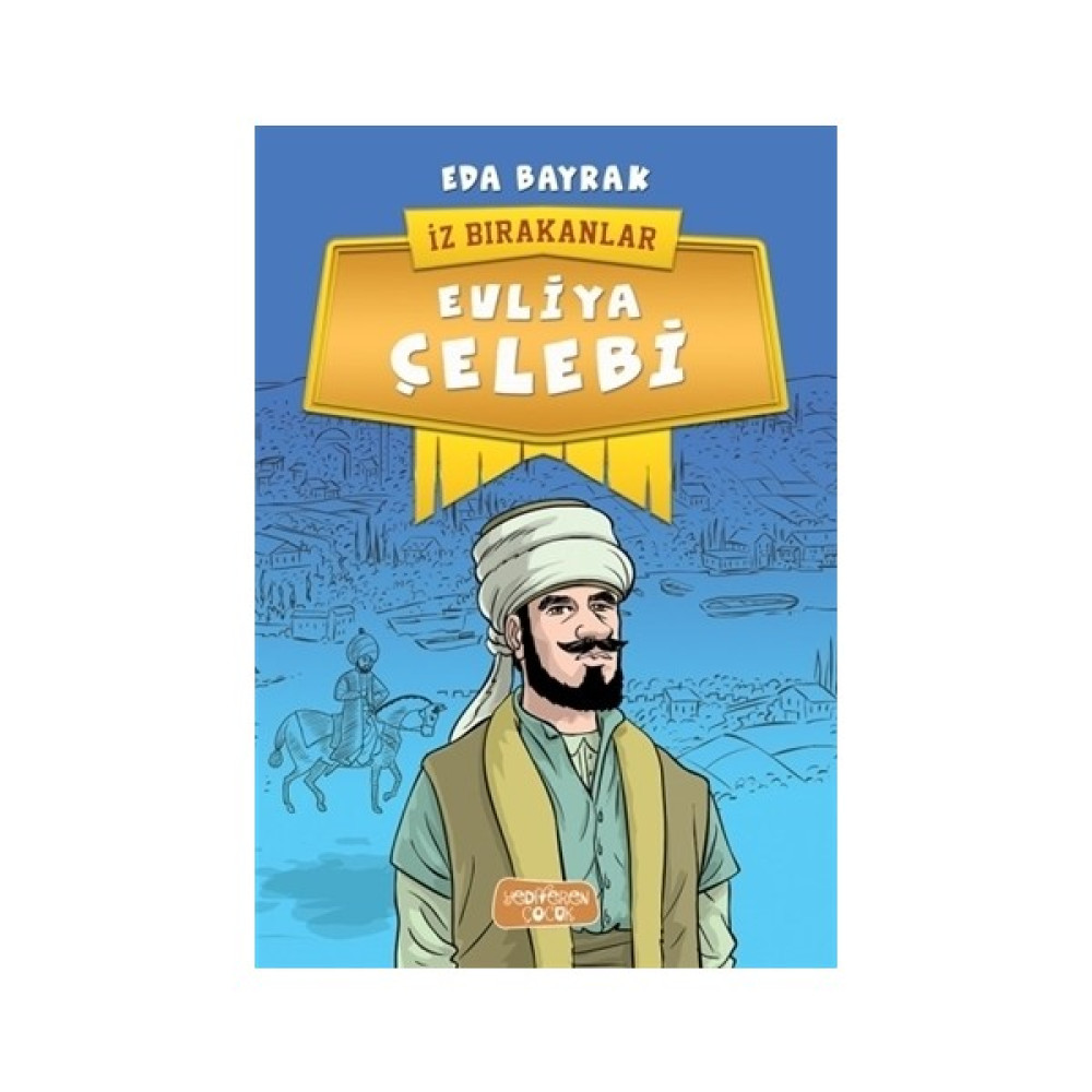 İz Bırakanlar: Evliya Çelebi - Eda Bayrak Çocuk Öykü Fiyatı