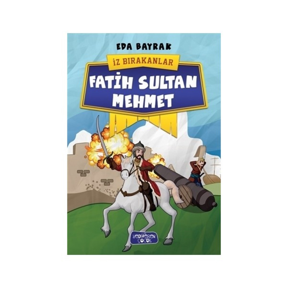 İz Bırakanlar: Fatih Sultan Mehmet - Eda Bayrak Çocuk Öykü Fiyatı