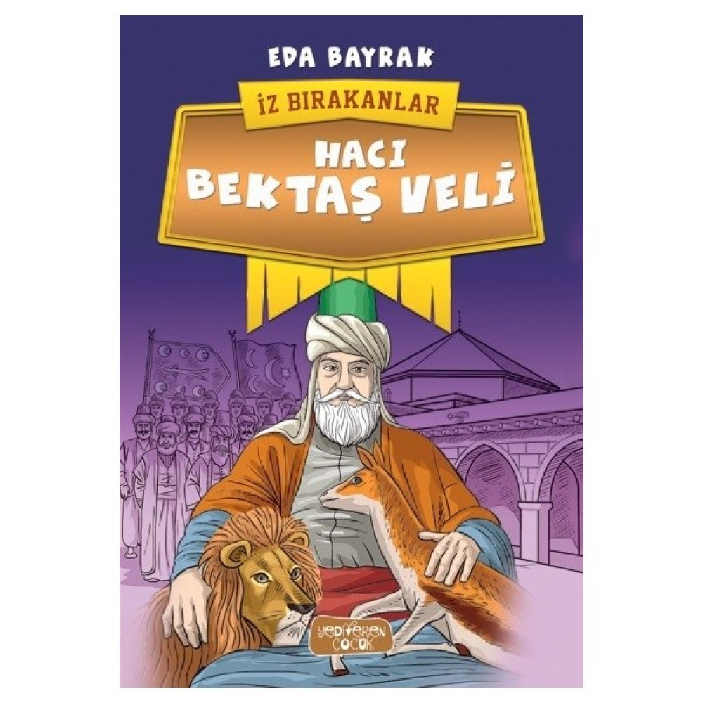 İz Bırakanlar: Hacı Bektaş Veli - Eda Bayrak Okul Öncesi Eğitici & Öğretici Kitaplar Fiyatı