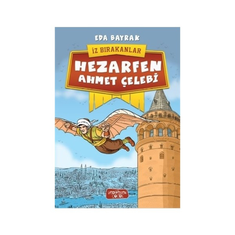 İz Bırakanlar: Hezarfen Ahmet Çelebi - Eda Bayrak Çocuk Öykü Fiyatı