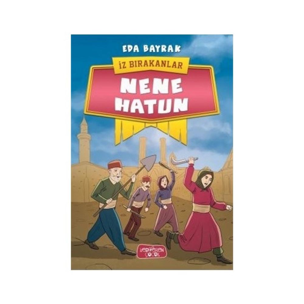 İz Bırakanlar: Nene Hatun - Eda Bayrak Çocuk Öykü Fiyatı