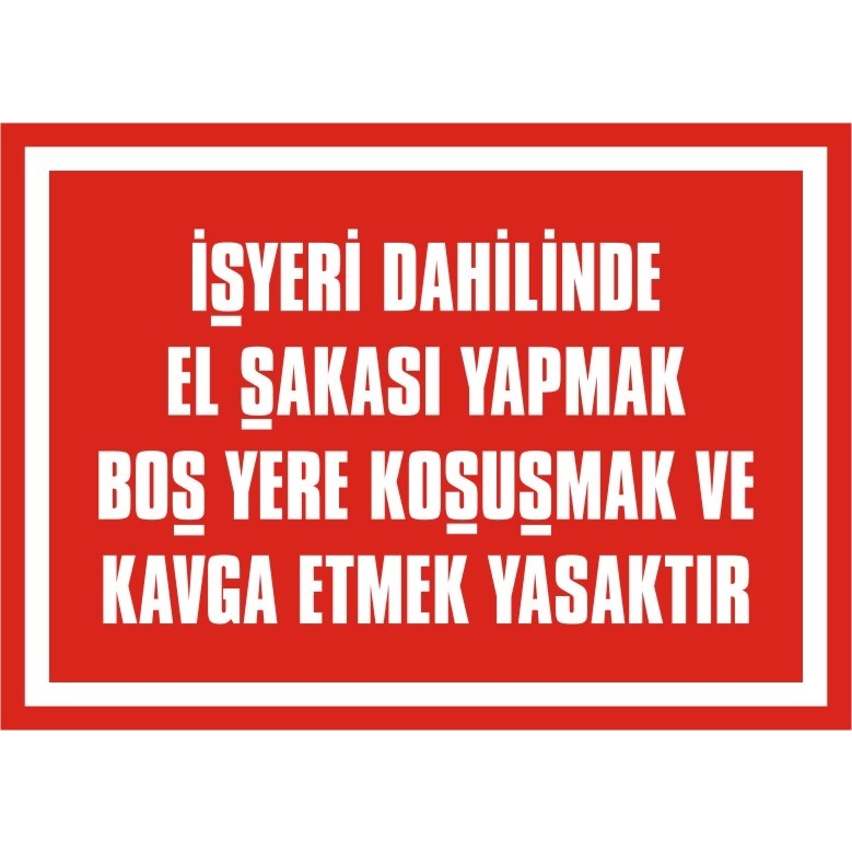 İzmir Serigrafi İşyeri Dahilinde El Şakası Yapmak Boş Yere Koşuşmak ve Kavga Etmek Yasaktır 2.6 mm PVC Uyarı Levhası 25 x 35 cm Bilgisayar Çevirici ve Adaptörü Fiyatı