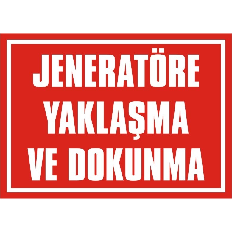 İzmir Serigrafi Jeneratöre Yaklaşma ve Dokunma 2.6 mm PVC Uyarı Levhası 25 x 35 cm Jeneratörler Fiyatı