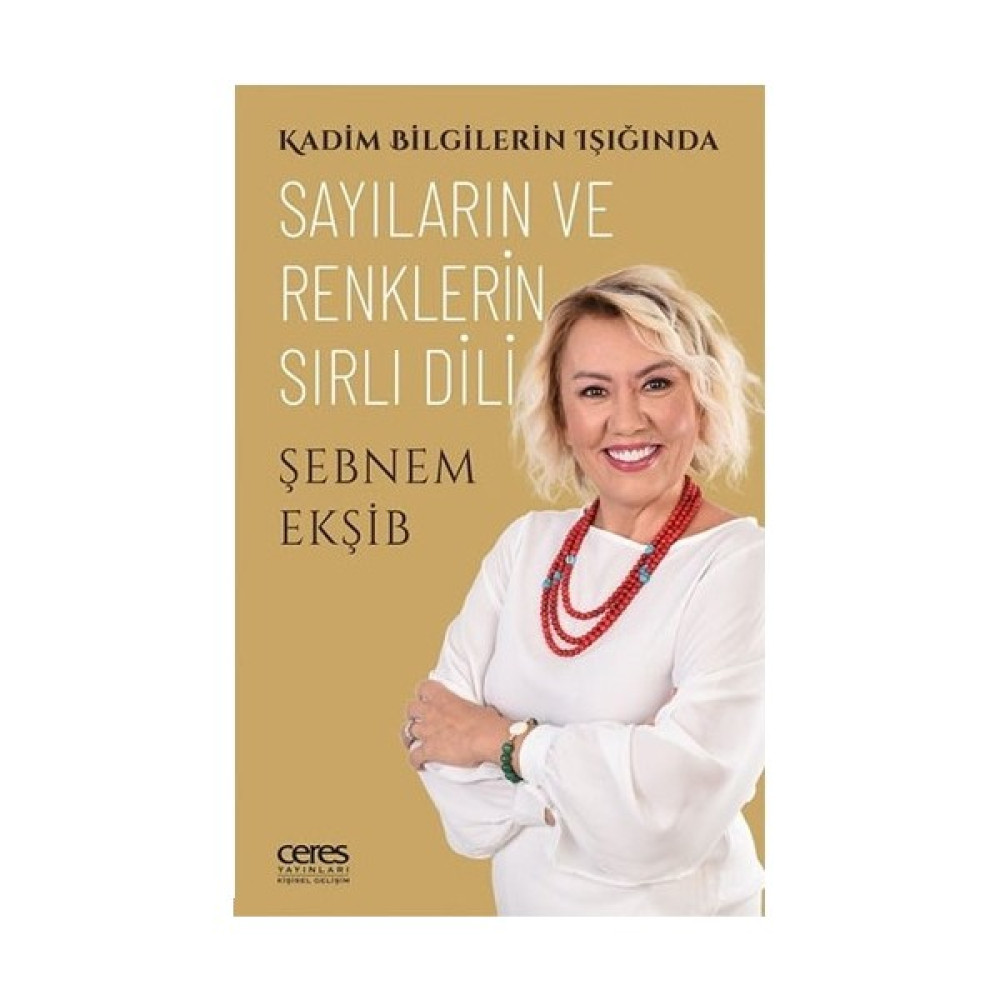 Kadim Bilgilerin Işığında Sayıların ve Renklerin Sırlı Dili - Şebnem Ekşib Kişisel Gelişim ve Psikoloji Fiyatı