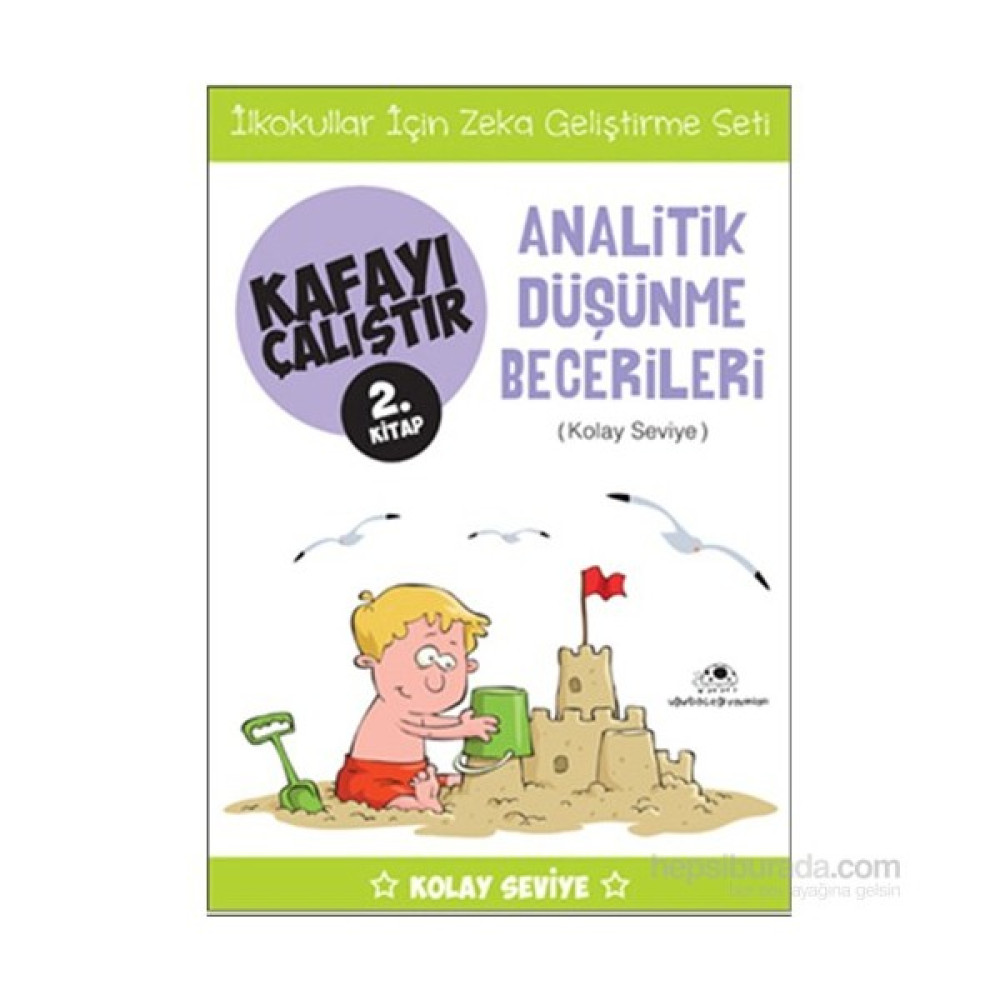 Kafayı Çalıştır 2 - Analitik Düşünme Becerileri(Kolay Seviye - Ahmet Bilal Yaprakdal Okul Öncesi Eğitici & Öğretici Kitaplar Fiyatı