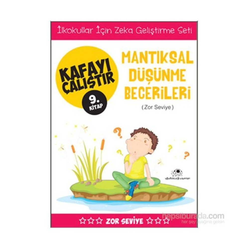 Kafayı Çalıştır 9 - Mantıksal Düşünme Becerileri(Zor Seviye) - Ahmet Bilal Yaprakdal Okul Öncesi Eğitici & Öğretici Kitaplar Fiyatı