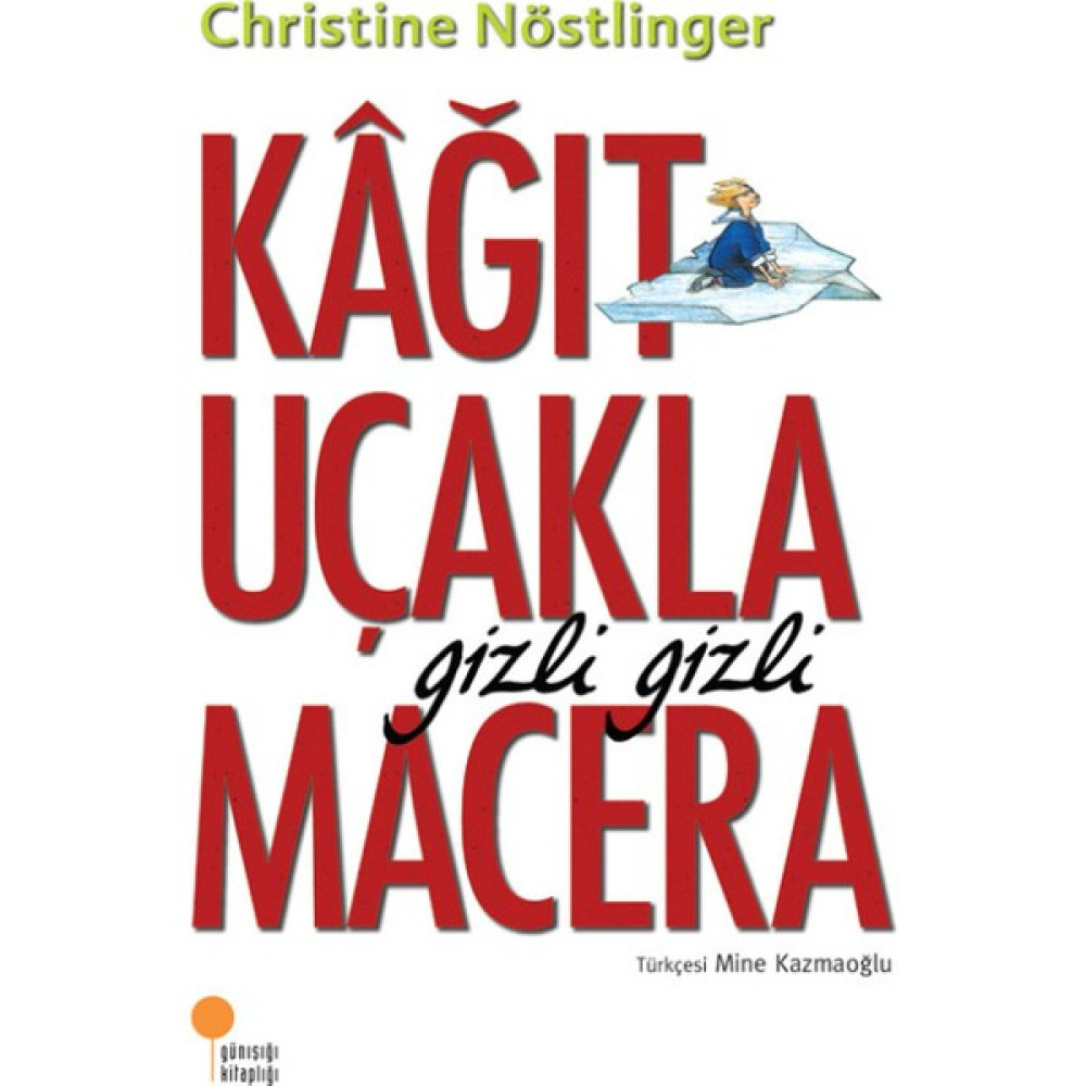 Kağıt Uçakla Gizli Gizli Macera - Christine Nöstlinger Fantastik Macera Fiyatı