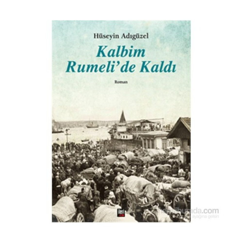 Kalbim Rumeli’De Kaldi-Hüseyin Adıgüzel Roman Fiyatı