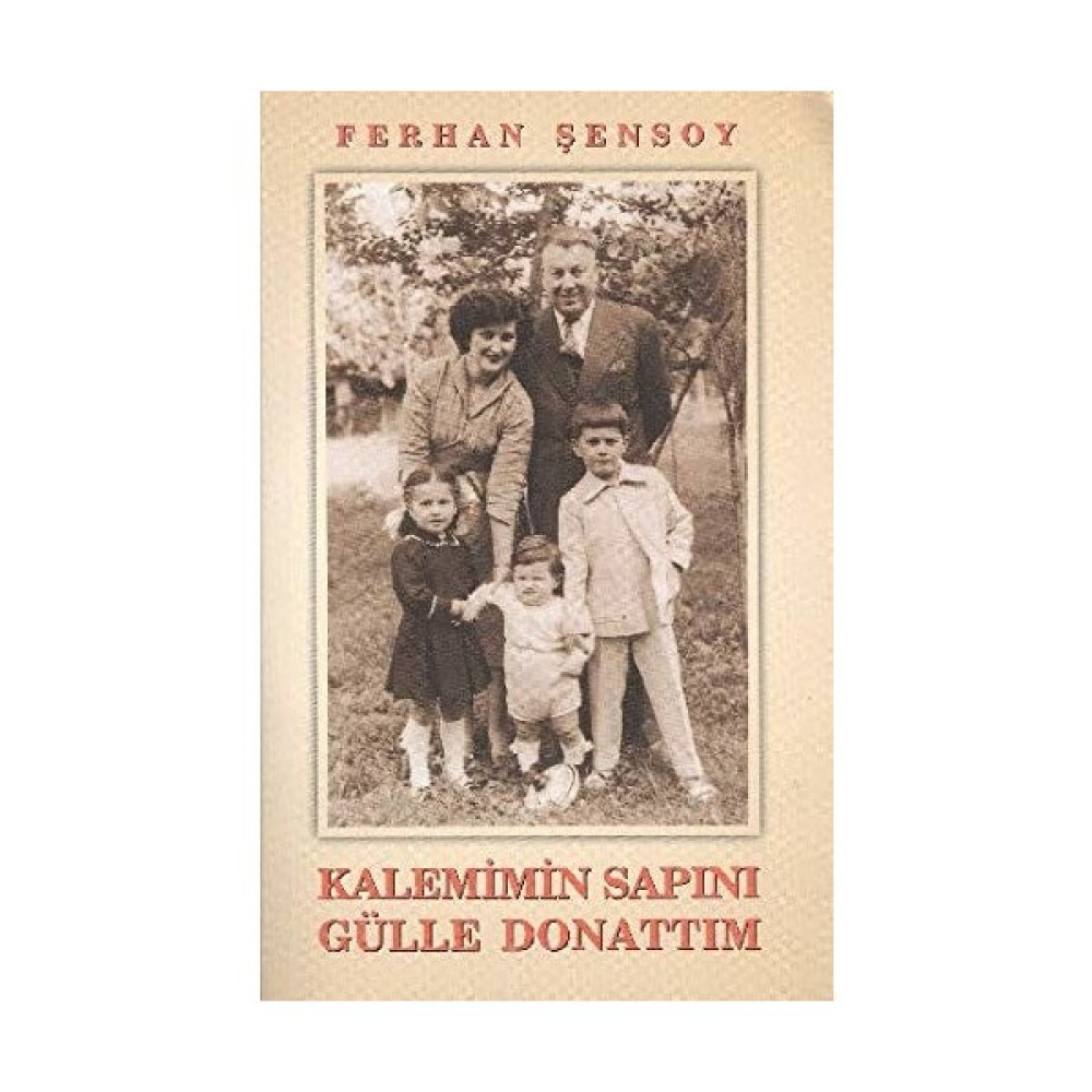 Kalemimin Sapını Gülle Donattım - Ferhan Şensoy Mektup - Anı - Günlük - Anlatı Fiyatı