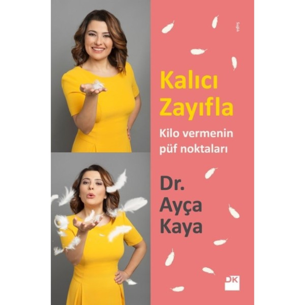 Kalıcı Zayıfla Kilo Vermenin Püf Noktaları - Ayça Kaya Sağlık Beslenme Kitapları Fiyatı