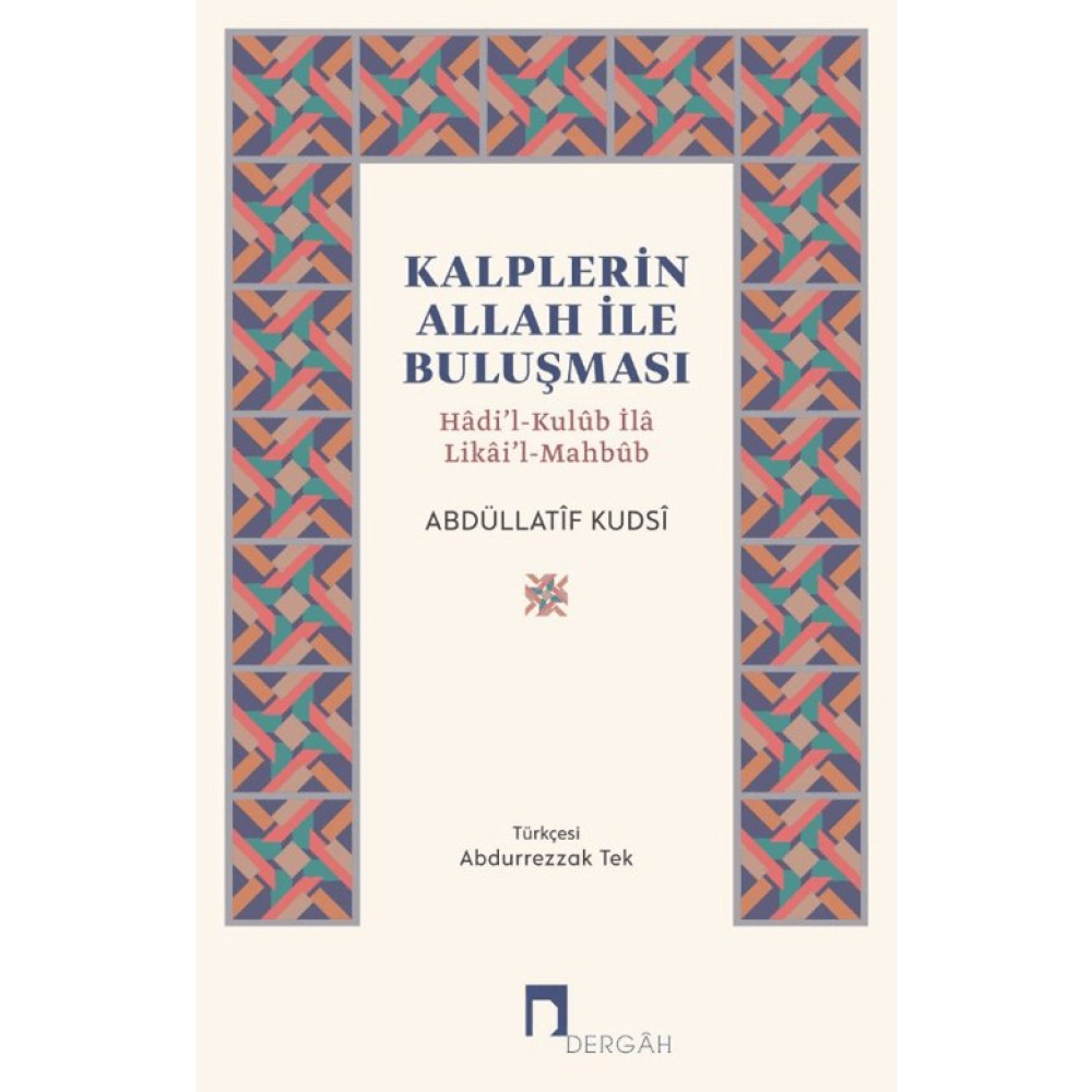 Kalplerin Allah İle Buluşması / Hâdi’l-Kulûb Ilâ Likâi’l-Mahbûb - Abdüllatif Kudsi Din Kitapları Fiyatı