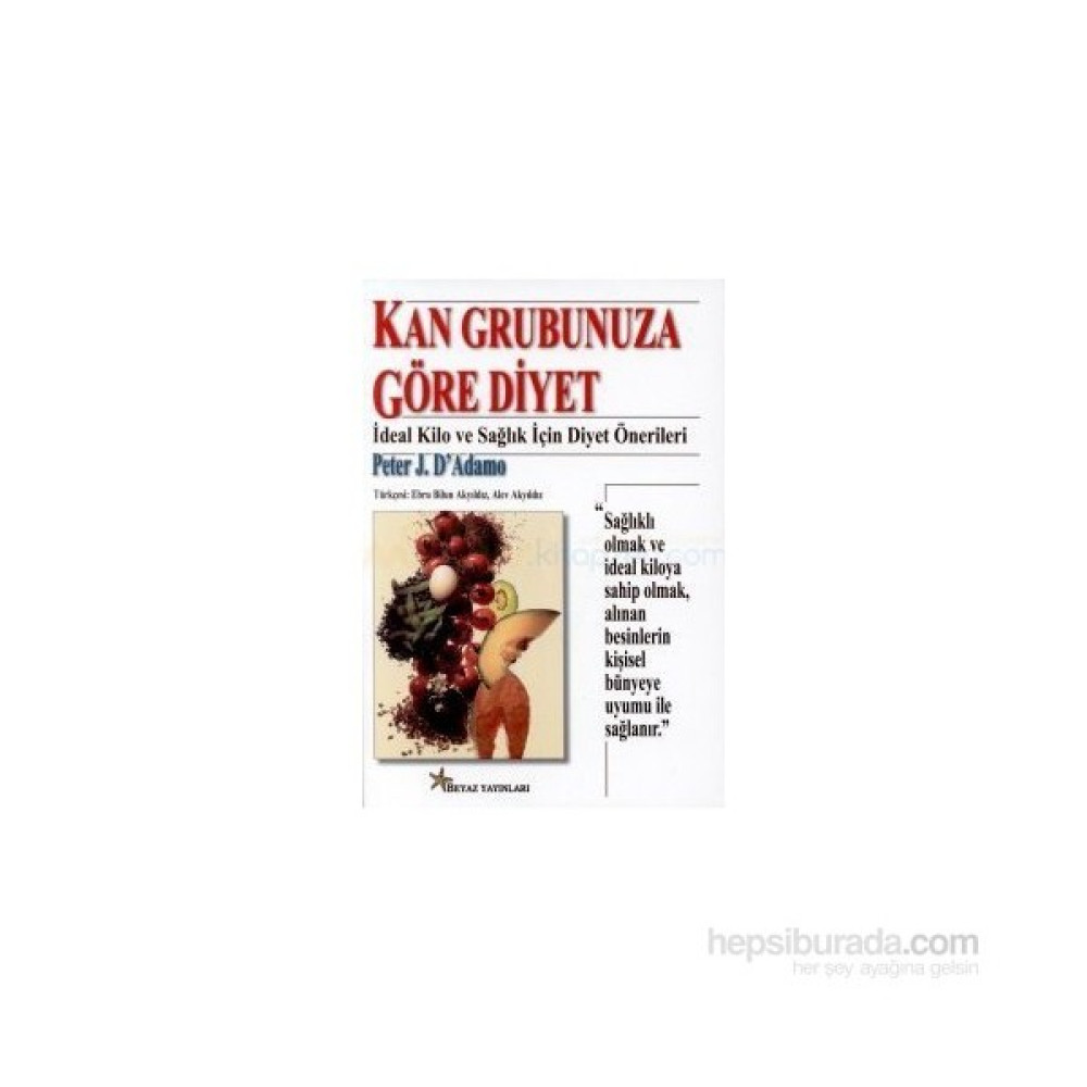 Kan Grubunuza Göre Diyet-Peter J. D'Adamo Sağlık Beslenme Kitapları Fiyatı