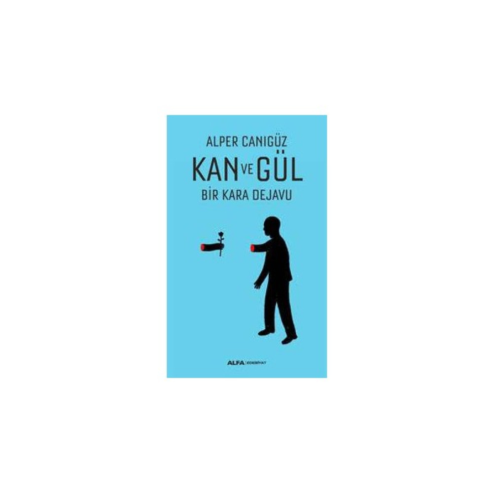 Kan Ve Gül Bir Kara Dejavu - Alper Canıgüz  Öykü Kitapları Fiyatı