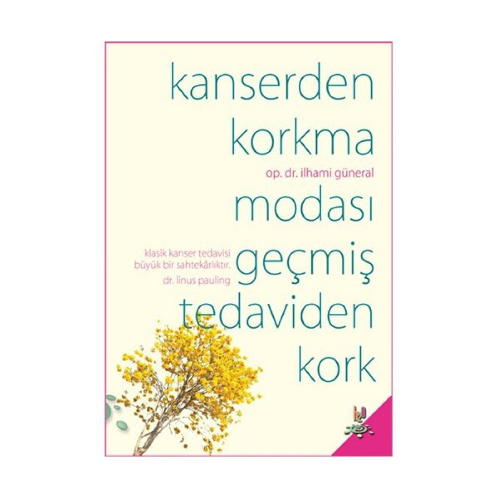 Kanserden Korkma Modası Geçmiş Tedaviden Kork-İlhami Güneral Tıp Kitapları Fiyatı
