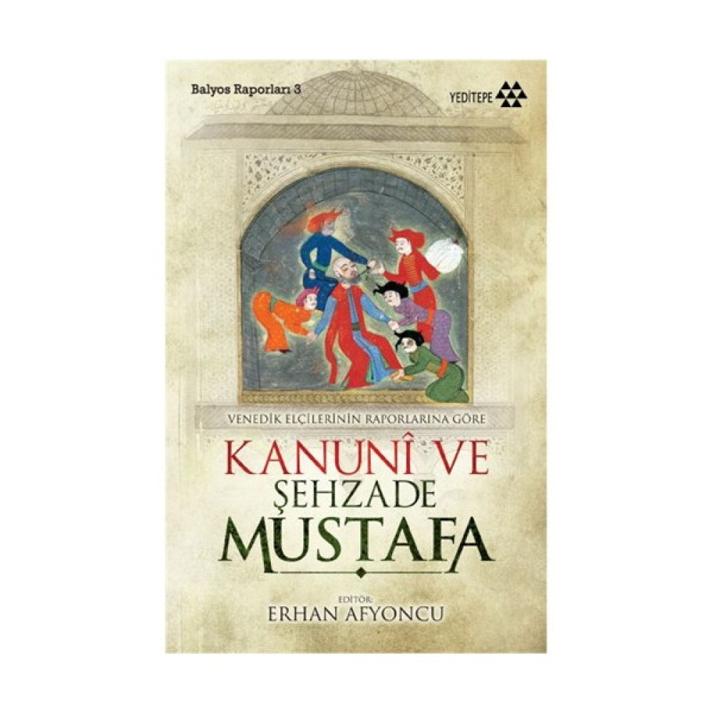 Kanuni ve Şehzade Mustafa (Venedik Elçilerinin Raporlarına Göre) - Domenico Trevisano Tarihi Olaylar Üzerine Araştırmalar Fiyatı