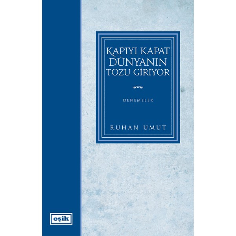 Kapıyı Kapat Dünyanın Tozu Giriyor - Ruhan Umut Deneme - İnceleme Fiyatı