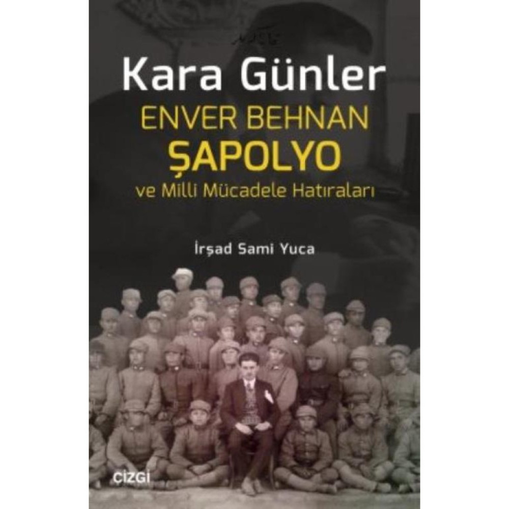 Kara Günler: Enver Behnan Şapolyo Ve Milli Mücadele Hatıraları Tarihi Olaylar Üzerine Araştırmalar Fiyatı