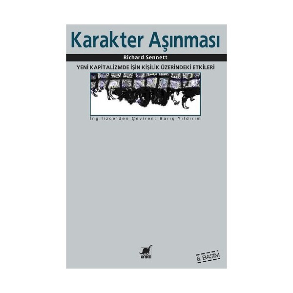 Karakter Aşınması - (Yeni Kapitalizmde İşin Kişilik Üzerindeki Etkileri) Toplum Hayatı / Toplumsal Konular Fiyatı