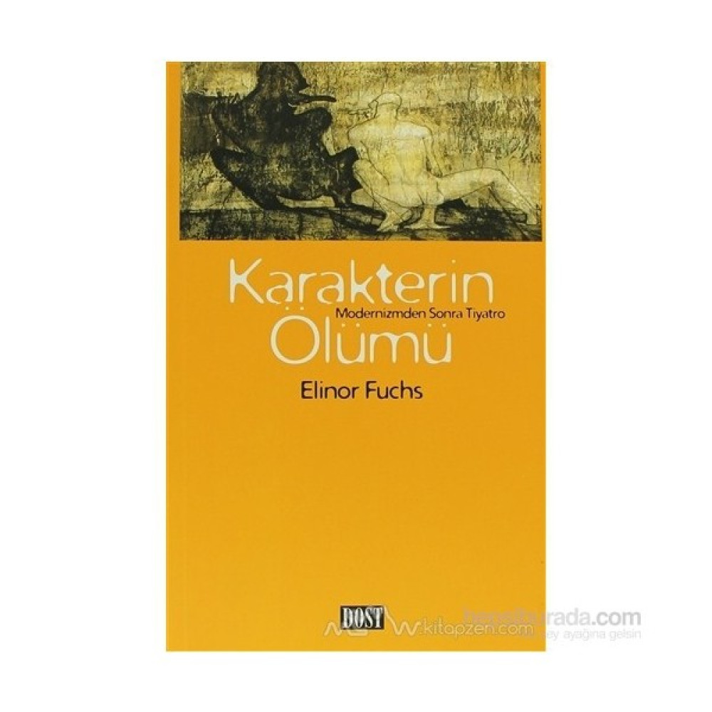 Karakterin Ölümü Modernizmden Sonra Tiyatro - Elinor Fuchs Tiyatro - Piyes Fiyatı