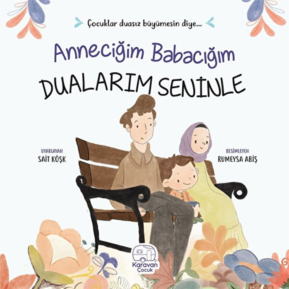 Karavan Çocuk Yayınları Anneciğim Babacığım Dualarım Seninle - Sait Köşk Okul Öncesi Eğitici & Öğretici Kitaplar Fiyatı