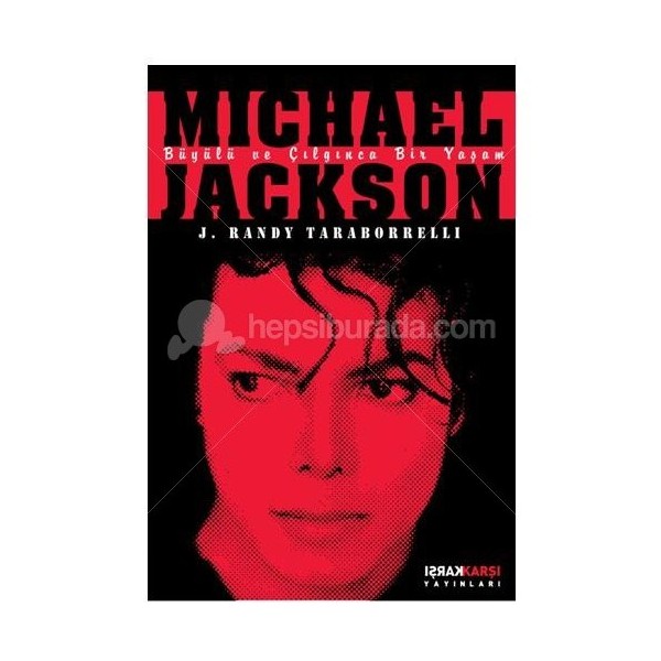 Karşı Yayınları Michael Jackson: Büyülü ve Çılgınca Bir Yaşam J. Randy Taraborrelli 852 Sayfa Diğer Fiyatı