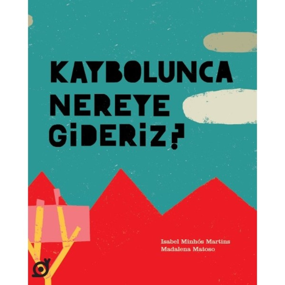 Kaybolunca Nereye Gideriz? - Isabel Minhós Martins Çocuk Öykü Fiyatı