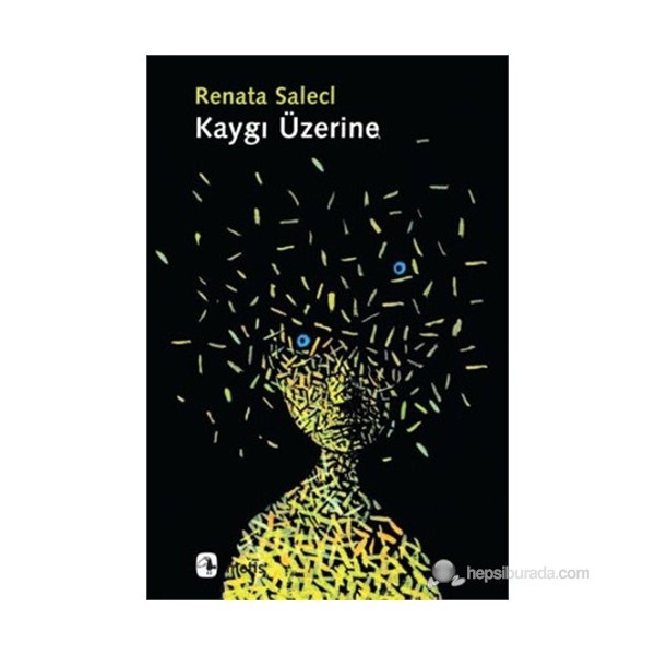 Kaygı Üzerine - Renata Salecl Toplum Hayatı / Toplumsal Konular Fiyatı