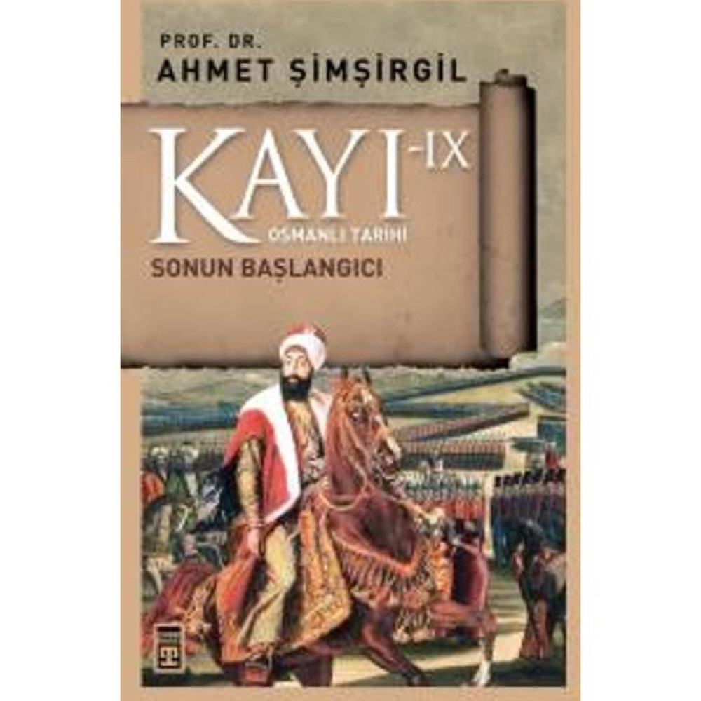 Kayı 9 - Sonun Başlangıcı - Ahmet Şimşirgil Osmanlı Tarihi Fiyatı