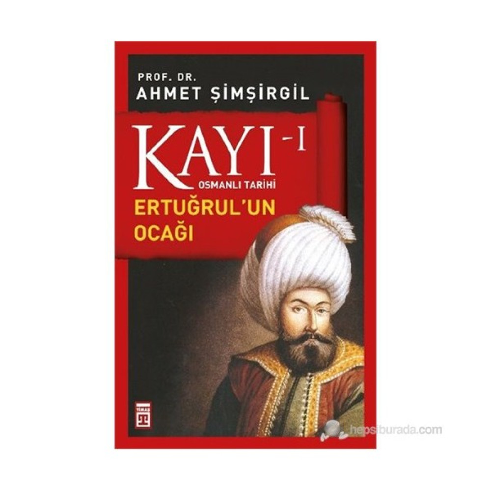 Kayı I - Ertuğrul'un Ocağı - Ahmet Şimşirgil Osmanlı Tarihi Fiyatı