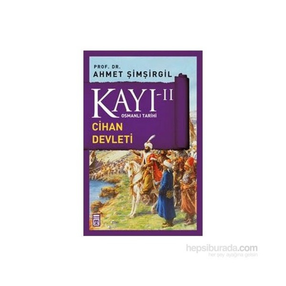 Kayı II - Cihan Devleti - Ahmet Şimşirgil Osmanlı Tarihi Fiyatı