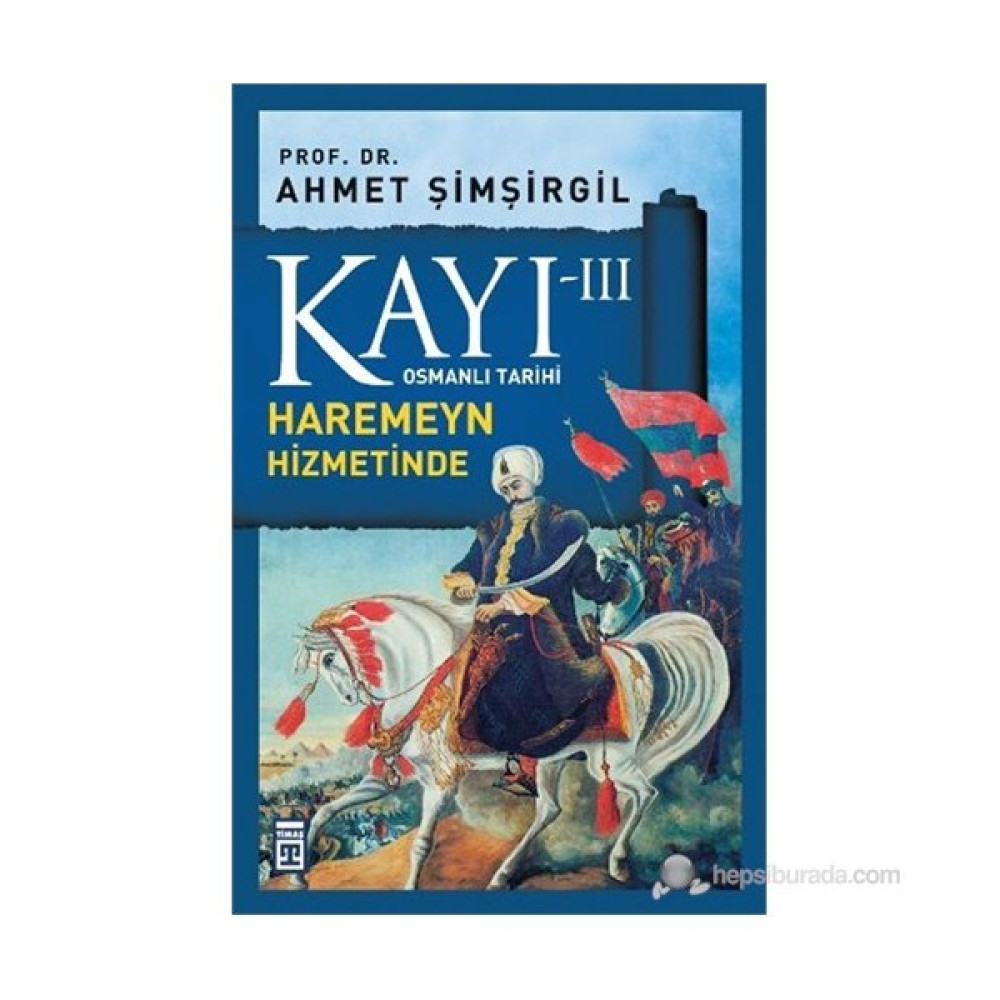 Kayı III - Haremeyn Hizmetinde - Ahmet Şimşirgil Osmanlı Tarihi Fiyatı