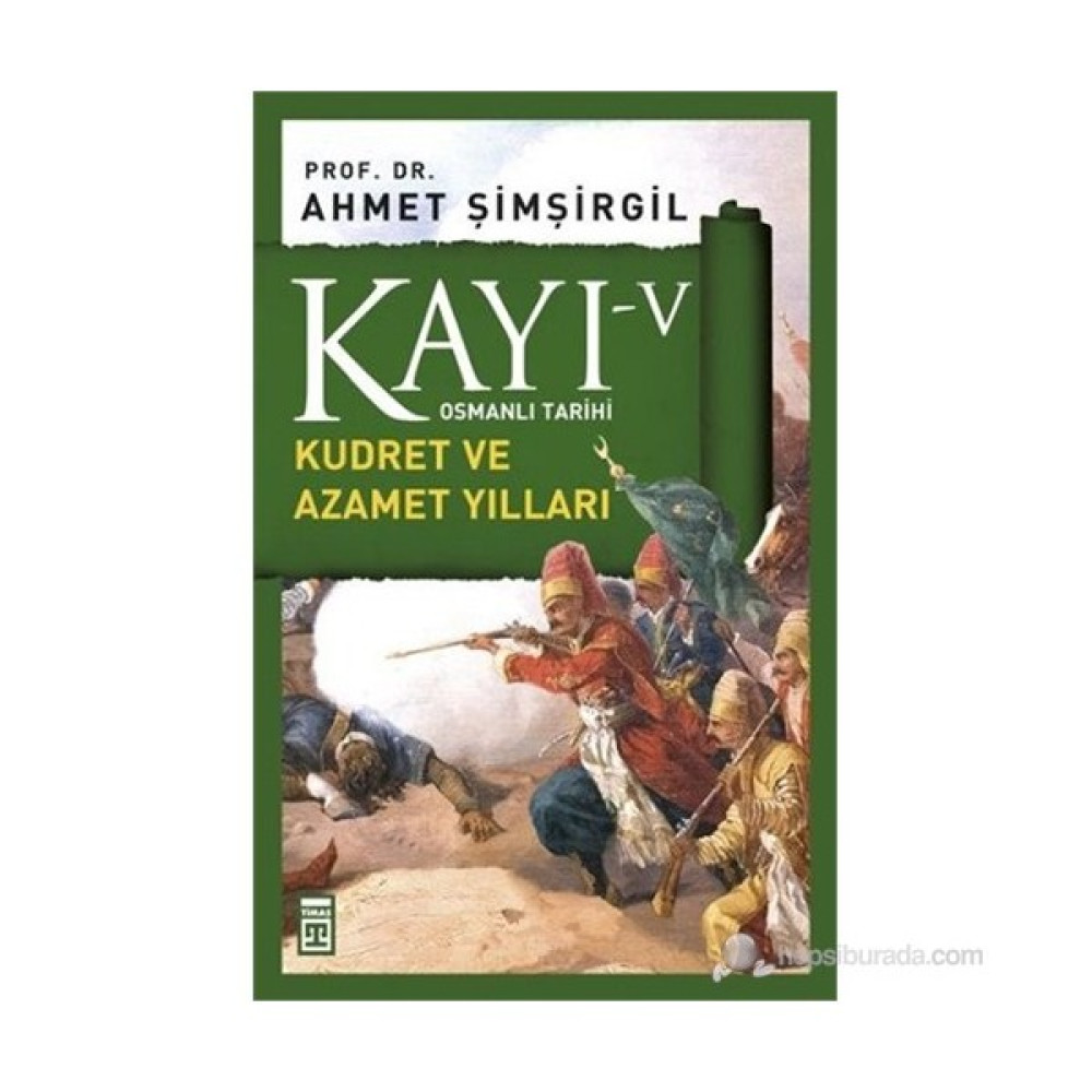 Kayı V - Kudret ve Azamet Yılları - Ahmet Şimşirgil Osmanlı Tarihi Fiyatı