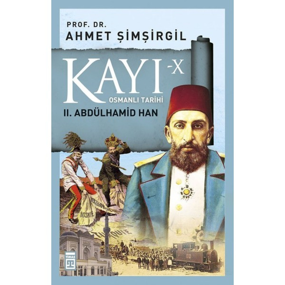 Kayı X - Iı. Abdülhamid Han - Ahmet Şimşirgil Osmanlı Tarihi Fiyatı