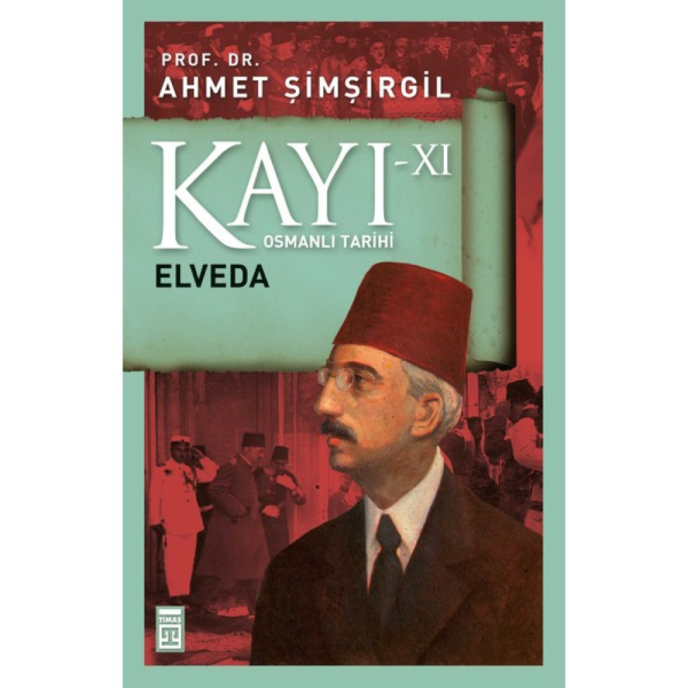 Kayı Xı – Elveda - Ahmet Şimşirgil Osmanlı Tarihi Fiyatı