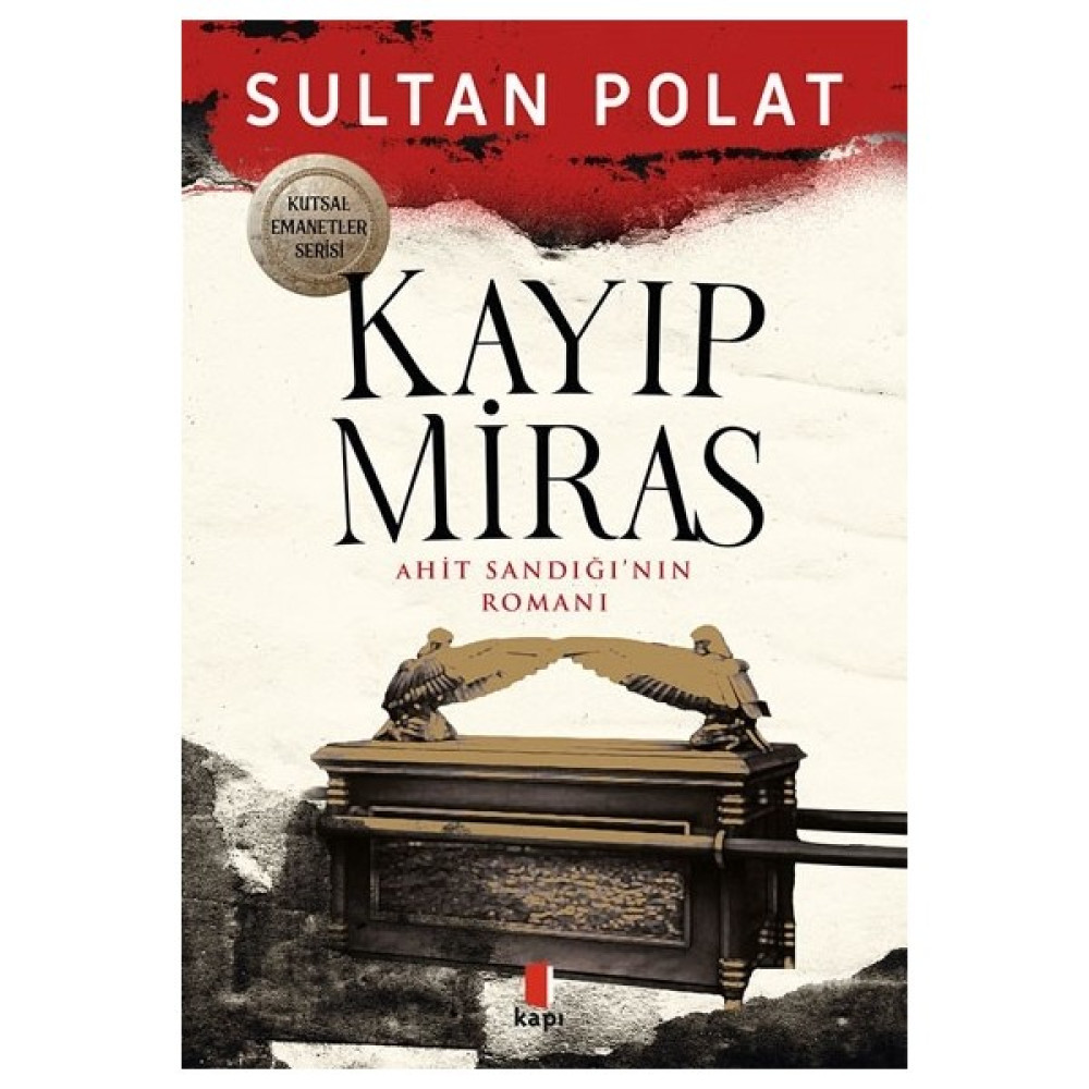 Kayıp Miras Ahit Sandığı’nın Romanı - Sultan Polat Edebiyat Fiyatı