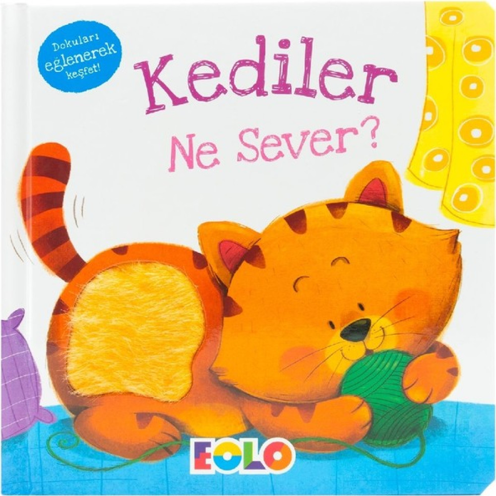 Kediler Ne Sever? (Dokun - Hisset - Keşfet) (Ciltli) Çocuk Öykü Fiyatı