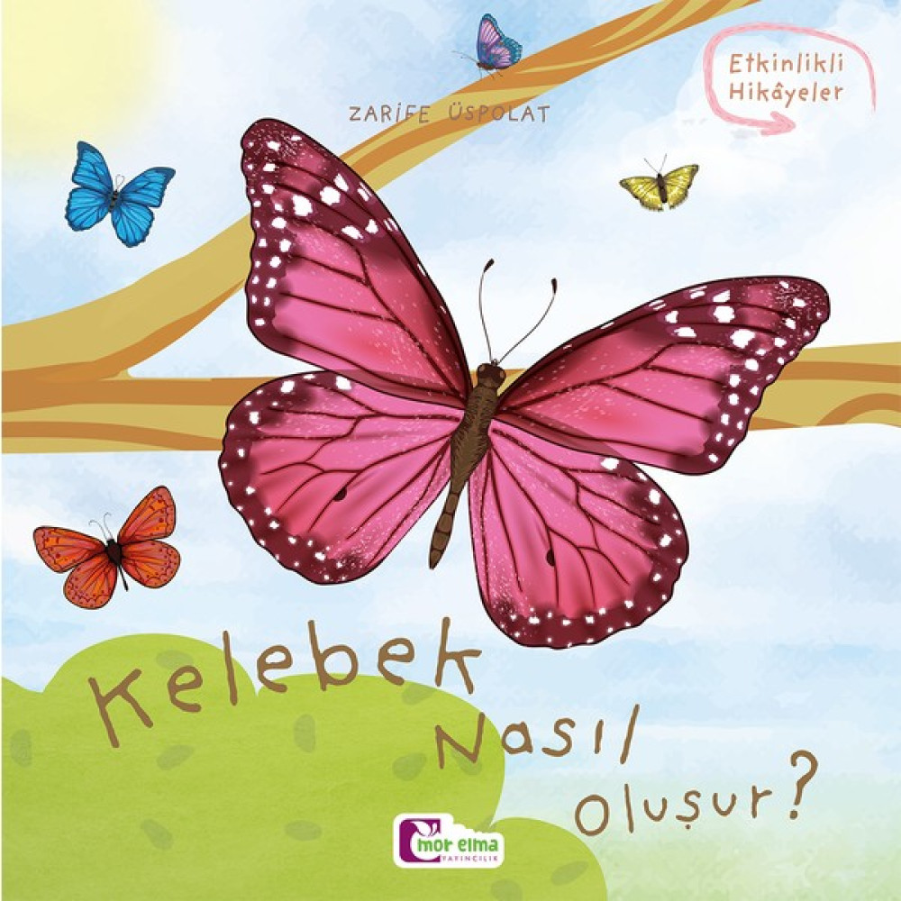 Kelebek Nasıl Oluşur - Zarife Üspolat Çocuk Masal Fiyatı